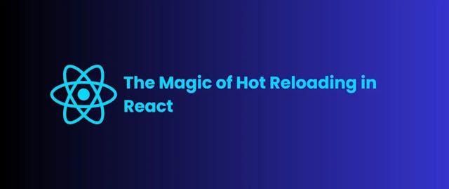 The Magic of Hot Reloading in React