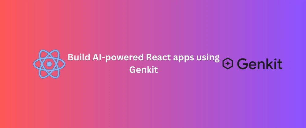 Build AI-powered React apps using Genkit