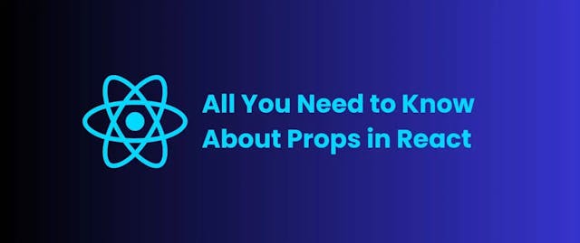 All You Need to Know About Props in React