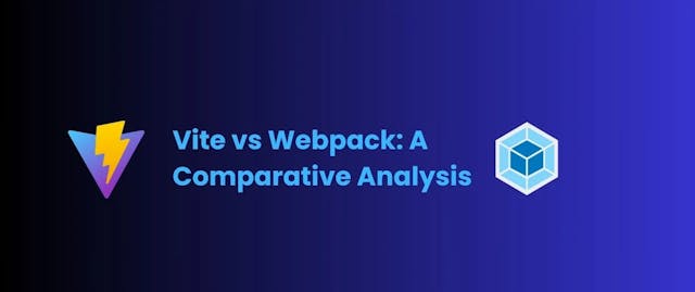 Vite vs Webpack: A Comparative Analysis